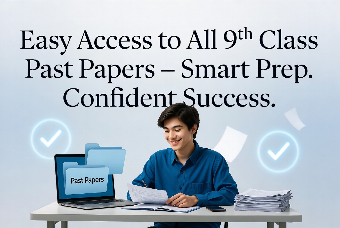 Easy Access to All 9th Class Past Papers